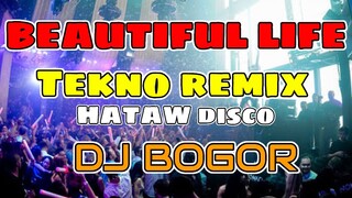 BEAUTIFUL LIFE - TEKNO REMIX |  | DJ BOGOR disco remix 2021