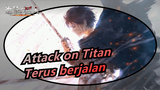 [Attack on Titan] Satu-satunya cara untuk melawan dunia ini adalah terus berjalan