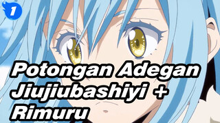 Potongan Adegan Jiujiubashiyi + Rimuru_1