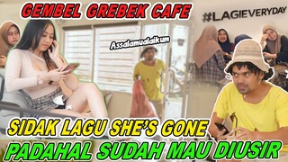 Gembel Grebek Cafe | Sidak Lagu She's Gone Padahal Sudah Mau Diusir!