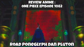 REVIEW ANIME : ONE PIECE EPISODE 1082 || Road Poneglyph dan Pluton