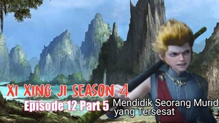 Xi Xing Ji Season 4 Episode 12 Part 5 Mendidik Seorang Murid yang Tersesat