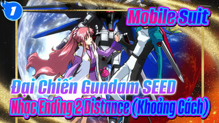 
Mobile Suit Đại Chiến Gundam SEED Nhạc Ending 2 Distance (Khoảng Cách)_1