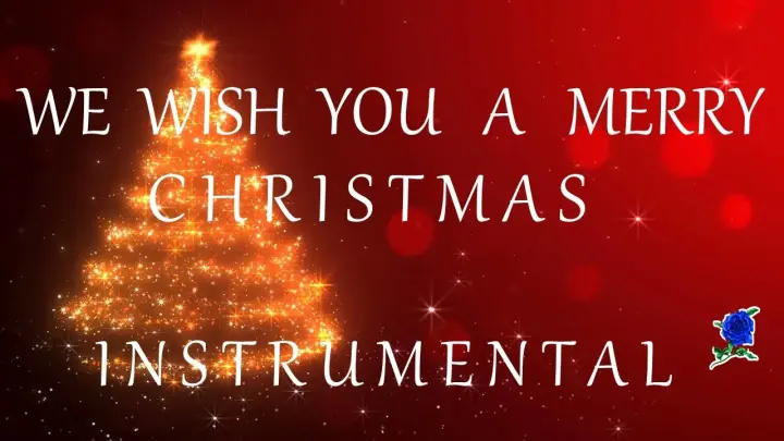 WE WISH YOU A MERRY CHRISTMAS -  INSTRUMENTAL lyrics