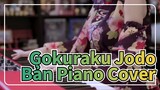 Gokuraku Jodo 
Bản Piano Cover