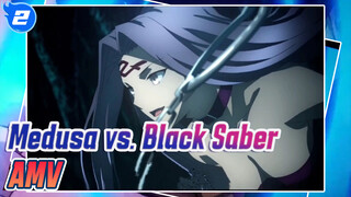 Fate-Heaven's Feel: Medusa Is Invincible! Medusa vs. Black Saber_2