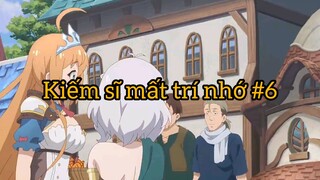 Kiếm sĩ mất trí nhớ p6