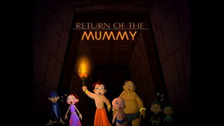 Chhota Bheem Hindi  ..5.22                       Ret Re R Return Of The Mummy