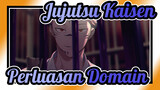 [Jujutsu Kaisen/Ketukan Singkron/Epik] "Tidak Tahu Perluasan Domain"