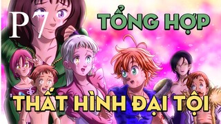 Tóm tắt "Thất hình đại tội" | P7 | AL Anime