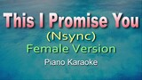 THIS I PROMISE YOU - Nsync /Female Piano (KARAOKE VERSION)