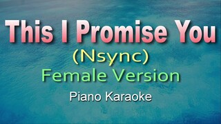 THIS I PROMISE YOU - Nsync /Female Piano (KARAOKE VERSION)