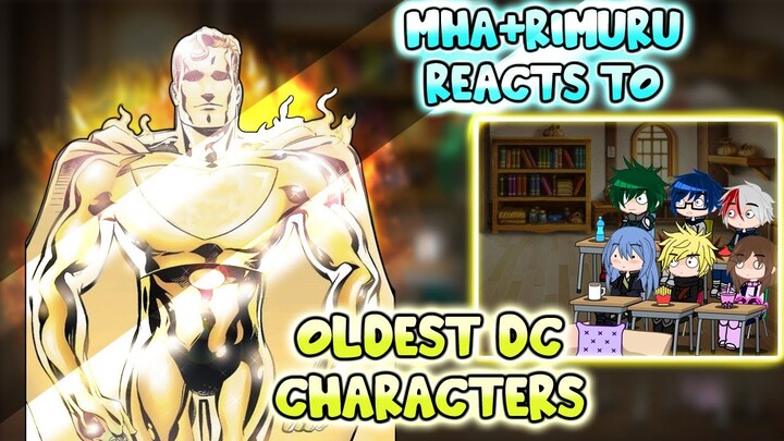 MHA/BNHA+Rimuru Reacts to "Top 8 Oldest DC Characters || Gacha Club ||
