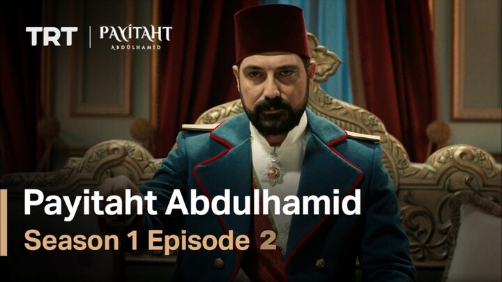 Payitaht : Abdülhamid Season 1 Episode 2