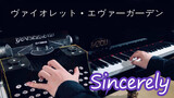 [Piano] บรรเลงเพลง Sincerely จากเรื่อง Violet Evergarden