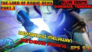 ALUR CERITA DONGHUA THE LORD OF ROGUE DEVIL - PLAYBOY VS PENDEKAR PEDANG - PART 3