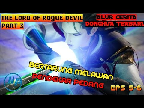 ALUR CERITA DONGHUA THE LORD OF ROGUE DEVIL - PLAYBOY VS PENDEKAR PEDANG - PART 3