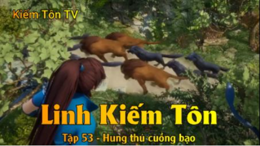 Linh Kiếm Tôn Tập 87 - Hung thú cuồng bạo