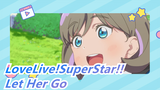 [LoveLive!SuperStar!!] Keke&Ren/Kanon&Chisato--- Let Her Go