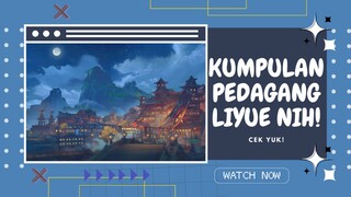 Kumpulan Pedagang Liyue Nih! Cek Yuk!