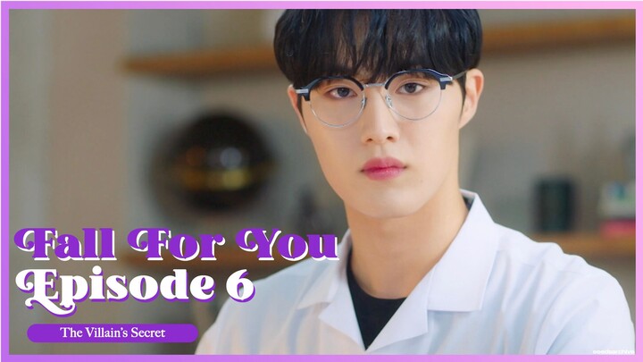 [ENG SUB] FALL FOR YOU EP. 6 : 'The Villain's Secret'