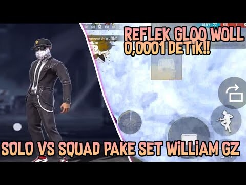 JADI WILLIAM GZ KW!! SOLO VS SQUAD PAKE SET GZ AUTO REFLEK GLOO WOLL 0,0001 DETIK!!