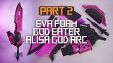 EVA Foam Cosplay Prop - Alisa God Arc from God Eater [EN sub] Part 2