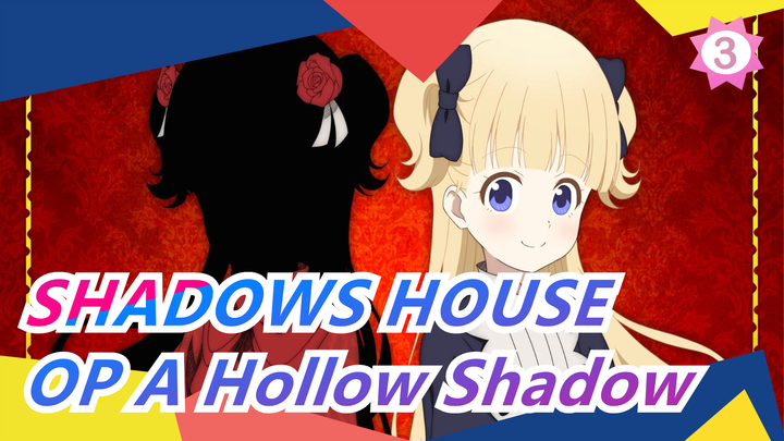[SHADOWS HOUSE] OP A Hollow Shadow (full ver.) / OST (updating)_C