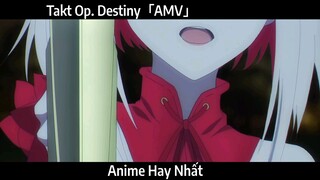 Takt Op. Destiny「AMV」Hay Nhất