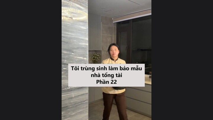 Khi tôi trùng sinh làm bảo mẫu trong phim ngôn tình Phần 22 | Series má Vương bảo mẫu