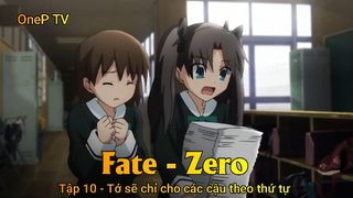 Fate - Zero Tập 10 - Tớ sẽ chỉ cho các cậu theo thứ tự