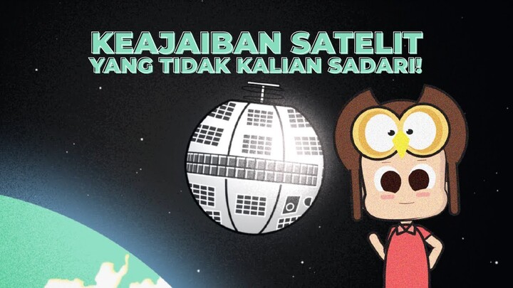 Keajaiban satelit yang tidak kalian sadari! #BelajarDiRumah