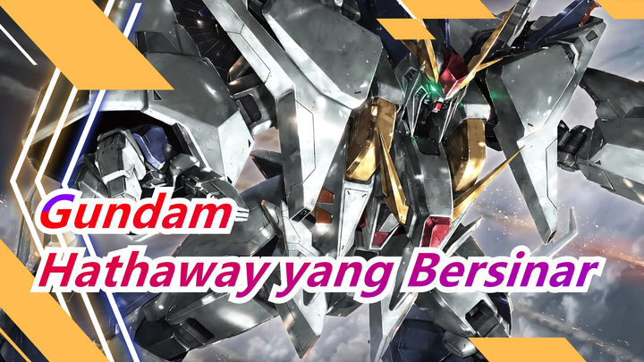 [Gundam] [CahayaHarapanDitengahPutusAsa] HathawayBersinar:CahayaItuHarapanManusia/Alexandros