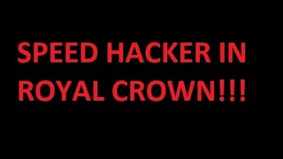 Royal Crown - SPEED HACKER CAUGHT ON VIDEO!