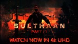 SULTHAAN PART : 1 - Full Movie | Watch Now in 4k UHD #sulthaan