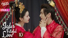 Jades Fatefull Love Episode 10 Eng Sub