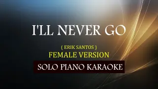 I'LL NEVER GO ( ERIK SANTOS ) ( FEMALE VERSION ) COVER_CY
