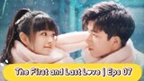 The First and Last Love | Eps 07 [Eng.Sub] School Hunk Have a Crush on Me? From Deskmate to Boyfrien