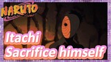 Itachi Sacrifice himself