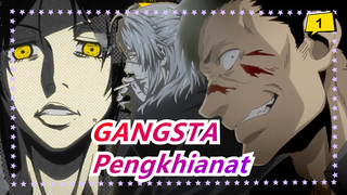 GANGSTA | [OP] Pengkhianat - Versi Komplit_1