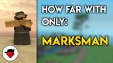 How Far Can You Go With ONLY Marksman? | Tower Battles [ROBLOX]