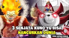 3 Senjata Kuno Era Joy Boy yang Bisa Menghancurkan Dunia di One Piece | Manga dan Anime