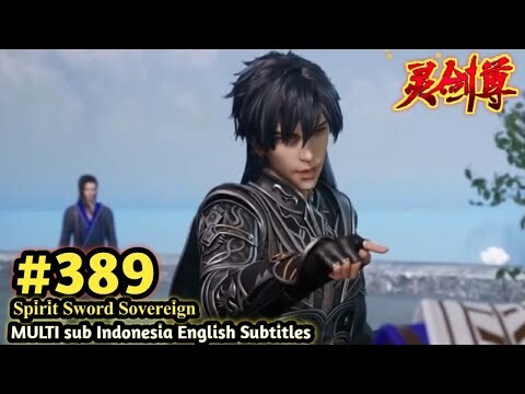 Spirit Sword Sovereign Season4 Episode 389 MULTI SUB Indo English Subtitles- 灵剑尊 第389集 @siapem703
