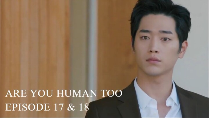 Are You Human Too Episode 17-18 (English Subtitles)