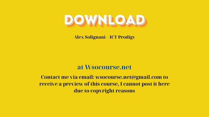 Alex Solignani – ICT Prodigy – Free Download Courses