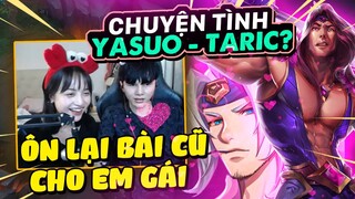 Gầy Kể Cho Em Gái Nghe Về Chuyển Tình Yasuo Vs Taric - Dậy Em Gái Chơi Game #2