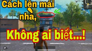 Cách Leo Lên | MÁI NHÀ 01 | Không Ai Biết | PUBG Mobile |