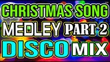 CHRISTMAS SONG MEDLEY NONSTOP DISCO 2021 - DJMAR DISCO TRAXX - PART 2 🎄🎄🎄