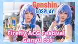 [Genshin,  COSPLAY]Firefly ACG Festival   Ganyu cos