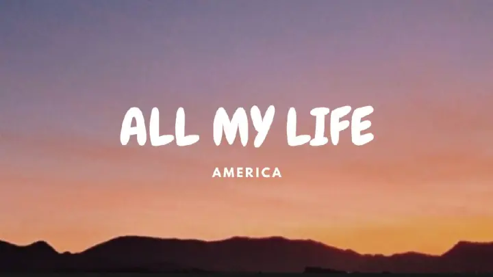 All My Life - America (Lyrics)